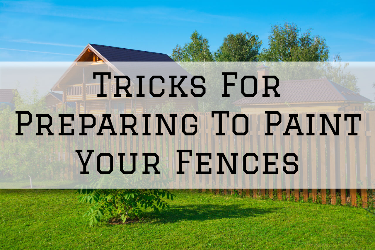 Tricks For Preparing To Paint Your Fences in Richmond, MI Eason Painting
