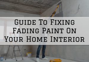 2023-04-18 Eason Painting Romeo MI Guide To Fixing Fading Paint On Your Home Interior