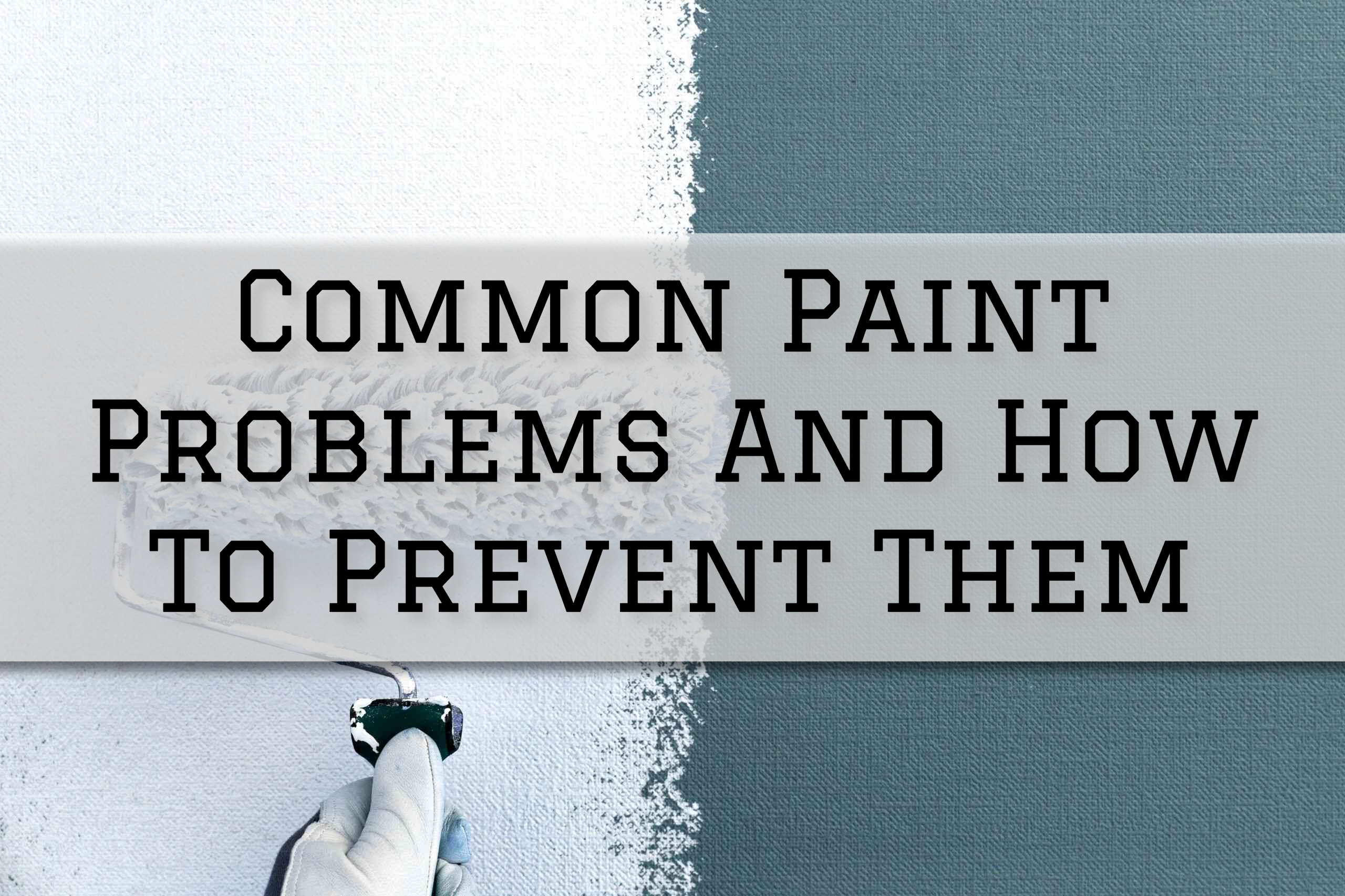 Common Paint Problems And How To Prevent Them in Washington, MI Eason