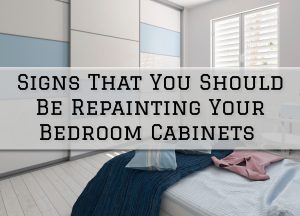 2023-12-25 Eason Painting Rochester MI Signs That You Should Be Repainting Your Bedroom Cabinets