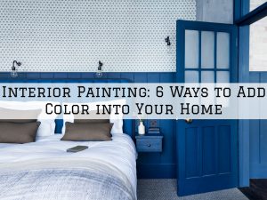Interior Painting Richmond, MI_ 6 Ways to Add Color into Your Home