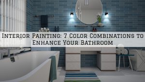 Interior Painting, Richmond, MI_ 8 Color Combinations to Enhance Your Bathroom