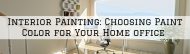 Interior Painting Richmond, MI_ Choosing Paint Color for Your Home office