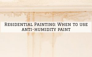 Residential Painting Richmond, MI_ When to use anti-humidity paint