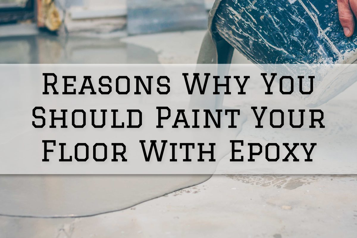 2022-10-25 Eason Painting Romeo MI Reasons Why You Should Paint Your Floor With Epoxy