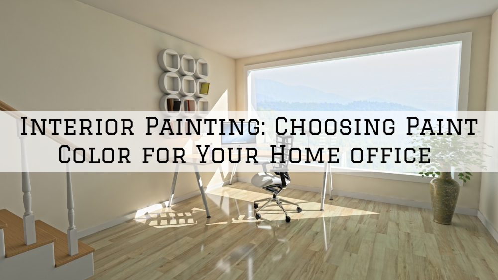 Interior Painting Richmond, MI_ Choosing Paint Color for Your Home office