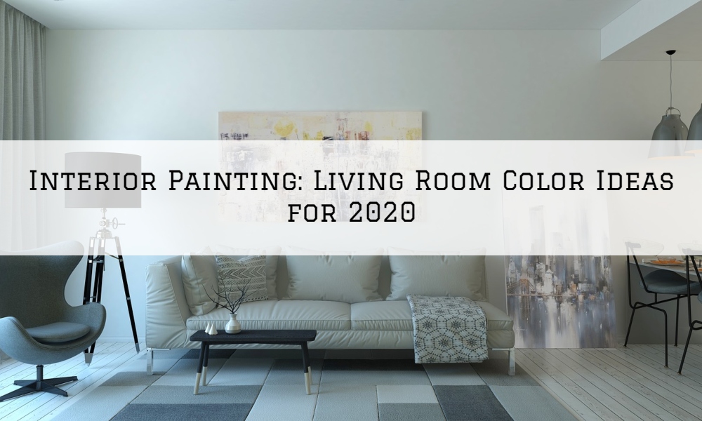 Interior Painting Rochester, MI_ Living Room Color Ideas for 2020