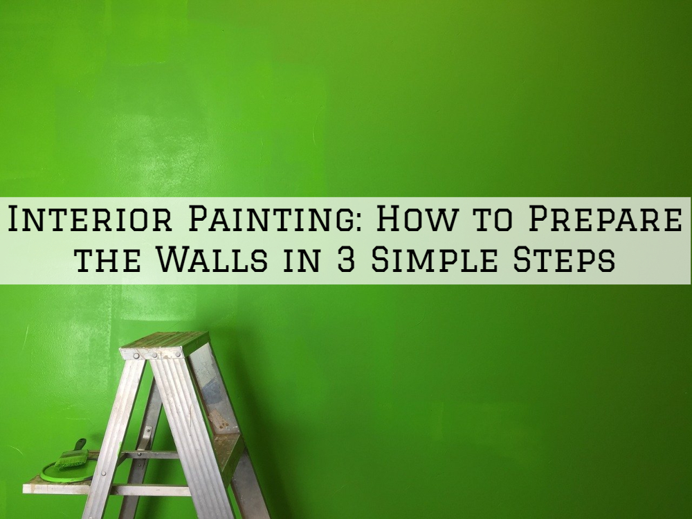 Interior Painting Shelby Twp., MI: How to Prepare the Walls in 3 Simple Steps